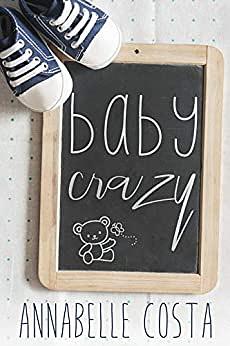 Baby Crazy by Annabelle Costa
