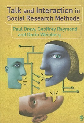 Talk and Interaction in Social Research Methods by Paul Drew, Darin Weinberg, Geoffrey Raymond