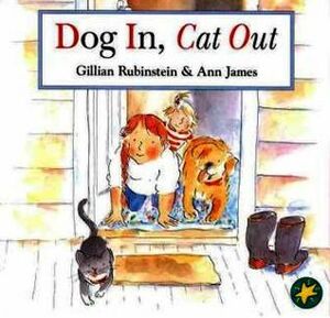 Dog In, Cat Out by Gillian Rubinstein, Ann James