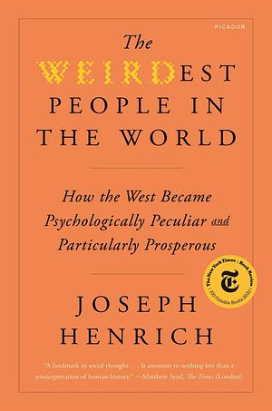 The WEIRDest People in the World by Joseph Henrich