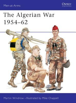 The Algerian War 1954 62 by Martin Windrow