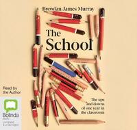 The School: The ups and downs of one year in the classroom by Brendan James Murray