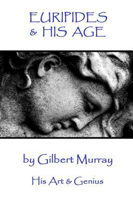 Euripides and His Age by Gilbert Murray