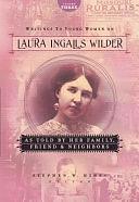 Writings to Young Women from Laura Ingalls Wilder: As told by her family, friends &amp; neighbors by Stephen W. Hines