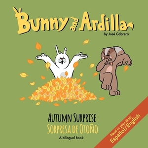 Autumn Surprise / Sorpresa de Otoño: A Bilingual Book by Jose Cabrera