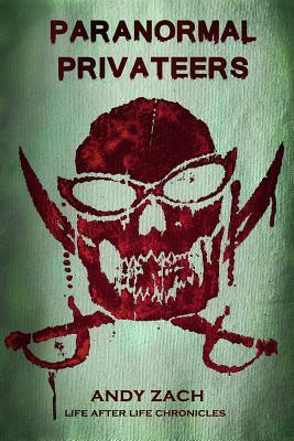 Paranormal Privateers: The Adventures of the Undead by 