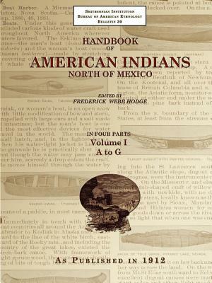 Handbook of American Indians North of Mexico V. 1/4 by Frederick Webb Hodge