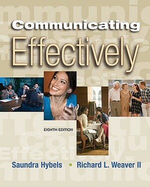 Communicating Effectively [With CDROM] by Richard L. Weaver II, Saundra Hybels