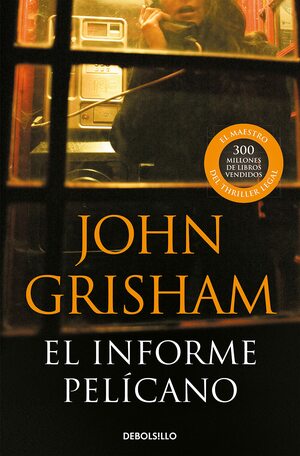 El informe Pelicano by John Grisham