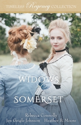 Widows of Somerset by Heather B. Moore, Rebecca Connolly, Jen Geigle Johnson