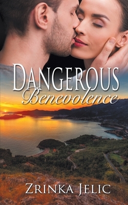 Dangerous Benevolence by Zrinka Jelic