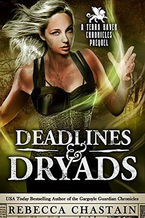 Deadlines & Dryads: A Terra Haven Chronicles Prequel by Rebecca Chastain