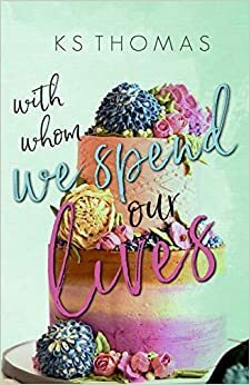 With Whom We Spend Our Lives by K.S. Thomas