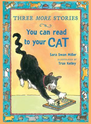 Three More Stories You Can Read to Your Cat by Sara Swan Miller