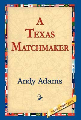 A Texas Matchmaker by Andy Adams