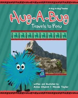 Hug-A-Bug Travels to Peru by Anna Church