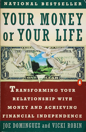 Your Money or Your Life by Joe Dominguez, Vicki Robin