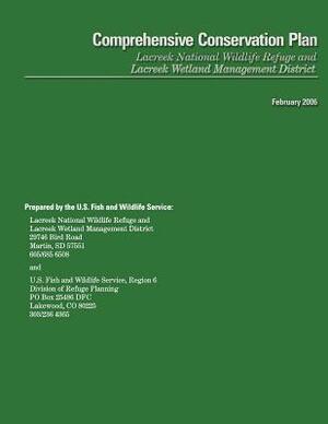 Comprehensive Conservation Plan- Lacreek National Wildlife Refuge and Lacreek Wetland Management District by U S Fish & Wildlife Service