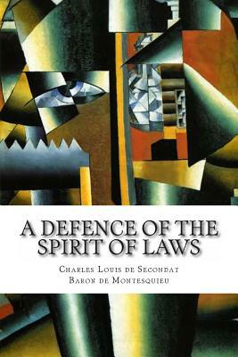 A Defence of the Spirit of Laws by Montesquieu