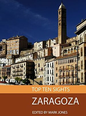 Top Ten Sights: Zaragoza by Mark Jones
