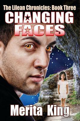 The Lilean Chronicles: Book Three Changing Faces by Merita King