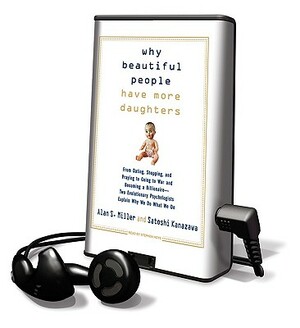 Why Beautiful People Have More Daughters by Alan S. Miller, Alan S. Miller, Satoshi Kanazawa