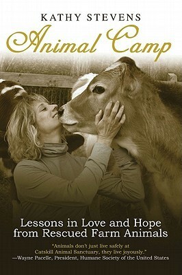 Animal camp: my summer with a horse, a pig, a cow, a pigeon, a dog, two cats, and one very patient man by Kathy Stevens