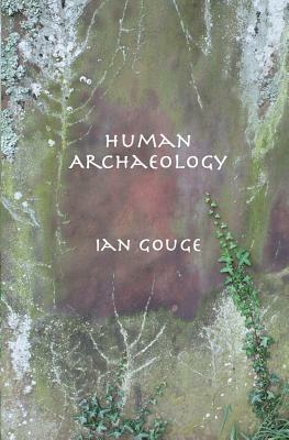 Human Archaeology by Ian Gouge