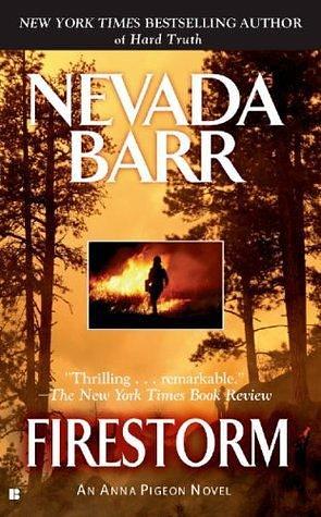 Firestorm (Anna Pigeon Mysteries, Book 4): A riveting crime thriller by Nevada Barr, Nevada Barr