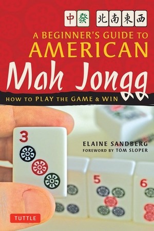 A Beginner's Guide to American Mah Jongg: How to Play the GameWin by Elaine Sandberg, Tom Sloper
