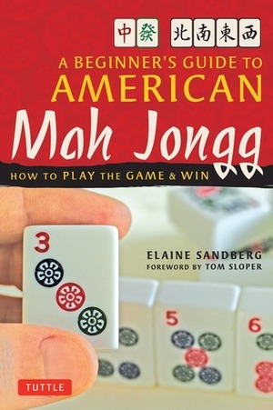 A Beginner's Guide to American Mah Jongg: How to Play the GameWin by Elaine Sandberg, Tom Sloper