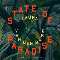 State of Paradise by Laura van den Berg