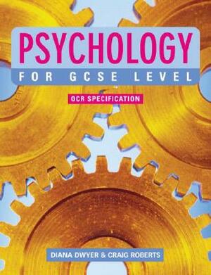 Psychology for GCSE Level by Craig Roberts, Diana Dwyer
