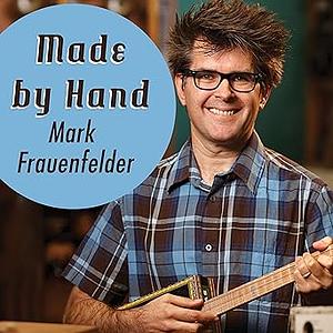 Made by Hand: Searching for Meaning in a Throwaway World by Mark Frauenfelder, Kirby Heyborne