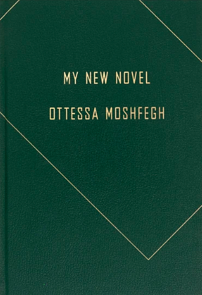 My New Novel by Ottessa Moshfegh