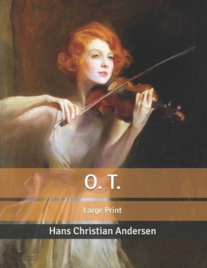 O. T.: Large Print by Hans Christian Andersen