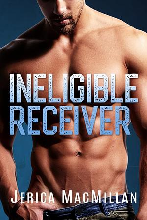 Ineligible Receiver by Jerica MacMillan