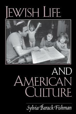 Jewish Life and American Culture by Sylvia Barack Fishman