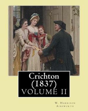 Crichton (Volume 1) by William Harrison Ainsworth