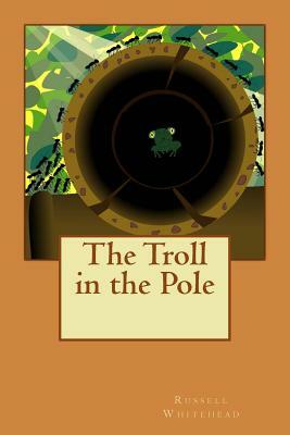 The Troll in the Pole by Russell Whitehead