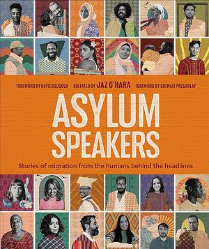 Asylum Speakers: Human Stories from the Global Refugee Crisis by Jaz O'Hara