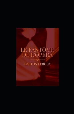 Le Fantôme de l'Opéra illustrée by Gaston Leroux