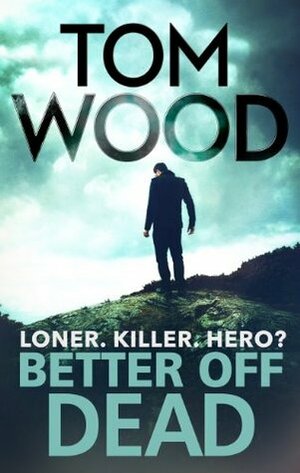 Better Off Dead by Tom Wood