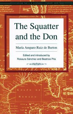 The Squatter and the Don by Maria A. Ruiz De Burton, Maria Amparo Ruiz de Burton, Maria Amparo Ruiz De Burton