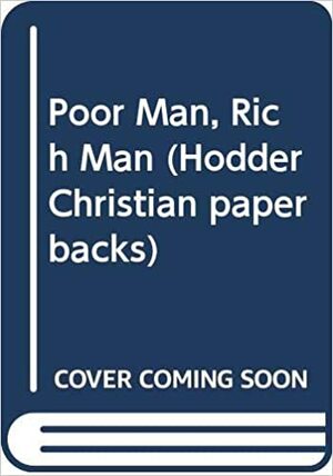 Poor Man, Rich Man: The Priorities Of Jesus And The Agenda Of The Church by Peter Lee