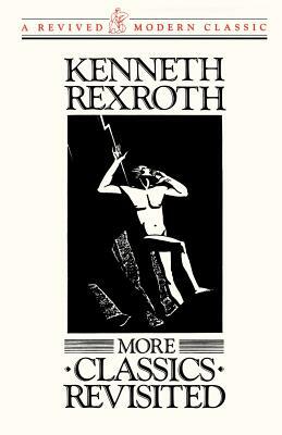 More Classics Revisited Pa by Kenneth Rexroth