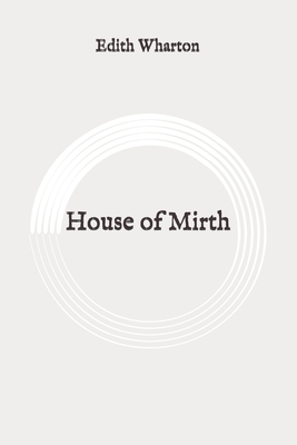 House of Mirth: Original by Edith Wharton