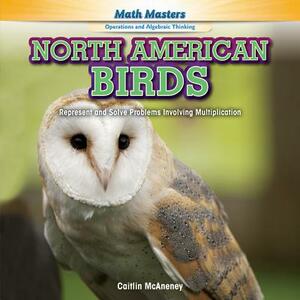 North American Birds: Represent and Solve Problems Involving Multiplication by Caitie McAneney