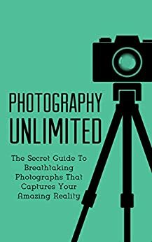 Photo Mastery: How To Master The Art Of Digital Photography And Take Stunning Photographs by Nathan Palmer