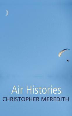 Air Histories by Christopher Meredith